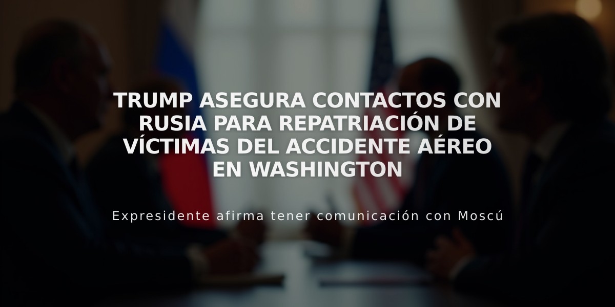 Trump asegura contactos con Rusia para repatriación de víctimas del accidente aéreo en Washington