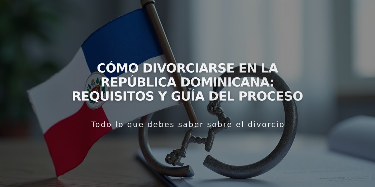 Cómo divorciarse en la República Dominicana: Requisitos y guía del proceso