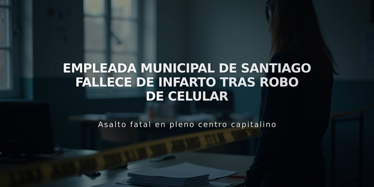 Empleada municipal de Santiago fallece de infarto tras robo de celular