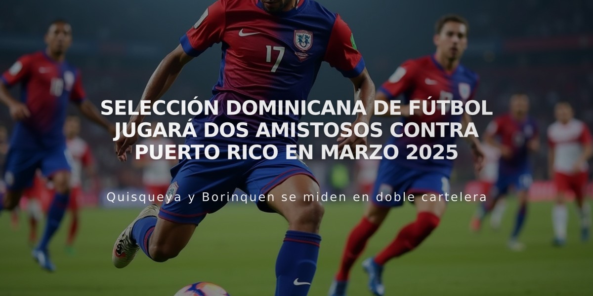 Selección Dominicana de Fútbol jugará dos amistosos contra Puerto Rico en marzo 2025