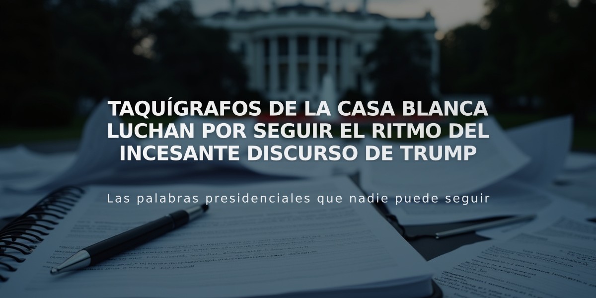 Taquígrafos de la Casa Blanca luchan por seguir el ritmo del incesante discurso de Trump