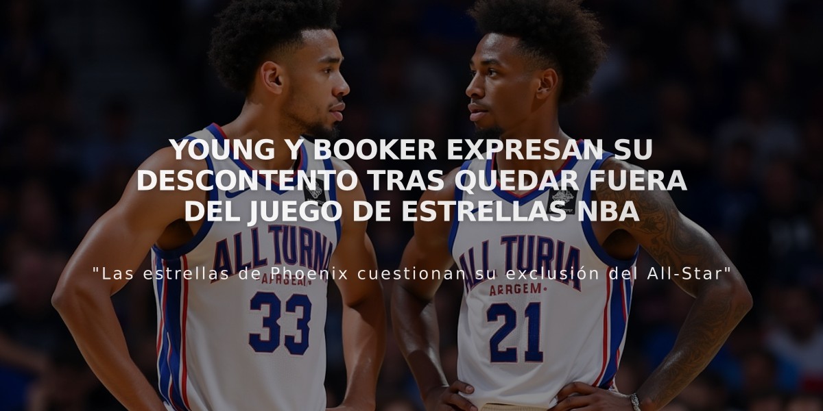 Young y Booker expresan su descontento tras quedar fuera del Juego de Estrellas NBA