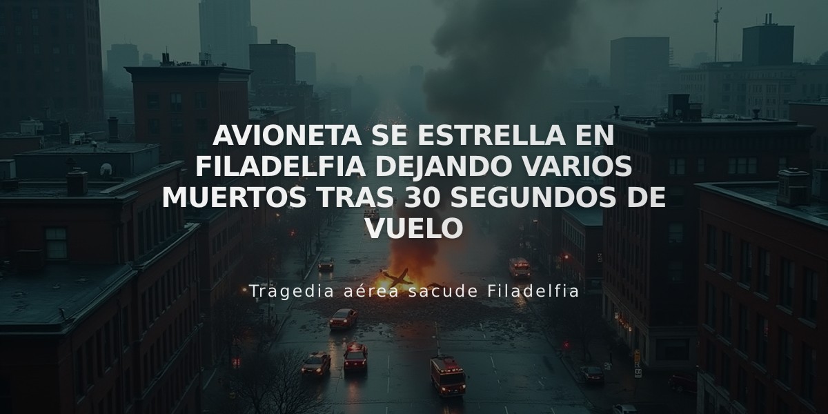 Avioneta se estrella en Filadelfia dejando varios muertos tras 30 segundos de vuelo