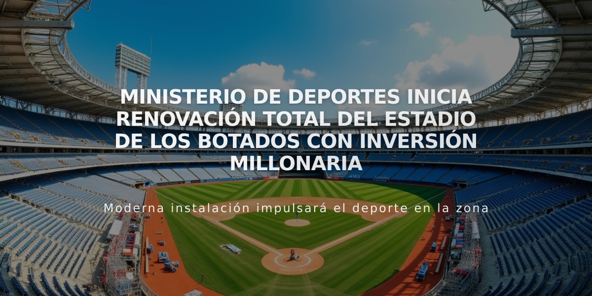 Ministerio de Deportes inicia renovación total del estadio de Los Botados con inversión millonaria