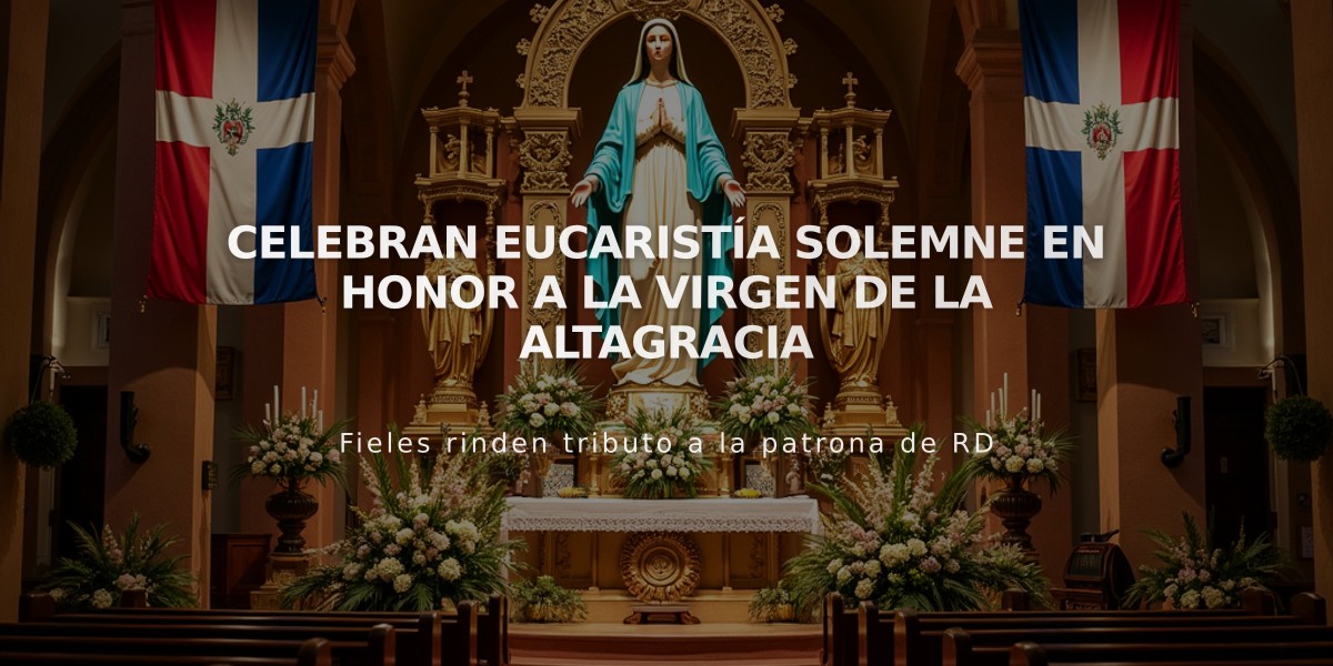 Celebran eucaristía solemne en honor a la Virgen de la Altagracia