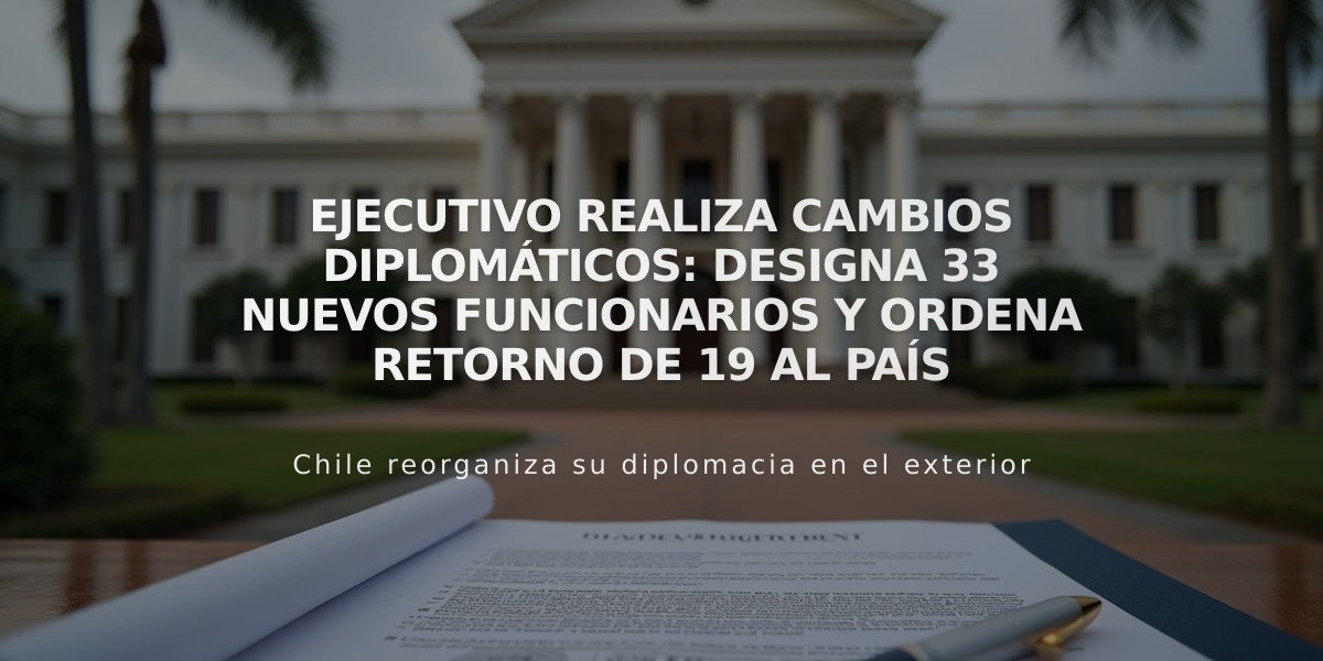 Ejecutivo realiza cambios diplomáticos: designa 33 nuevos funcionarios y ordena retorno de 19 al país