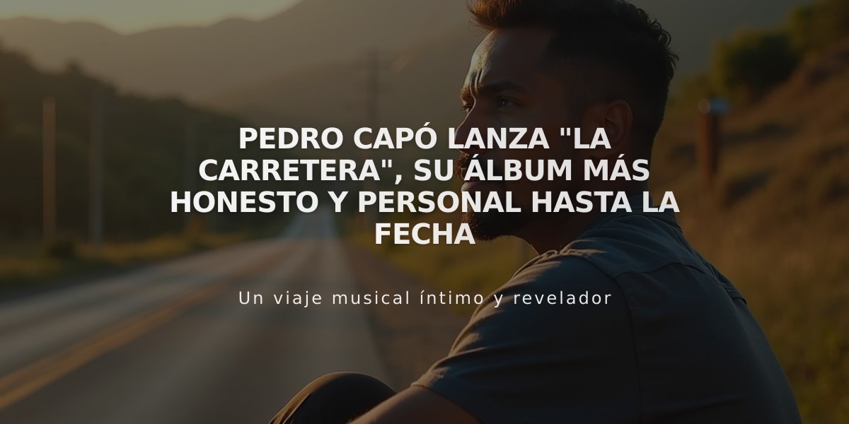 Pedro Capó lanza "La carretera", su álbum más honesto y personal hasta la fecha