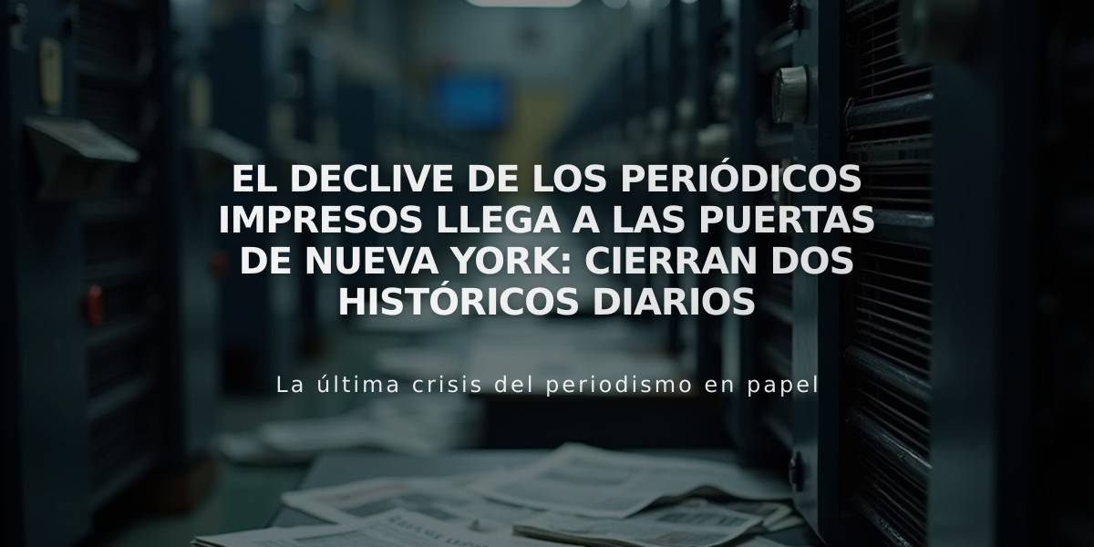 El declive de los periódicos impresos llega a las puertas de Nueva York: cierran dos históricos diarios