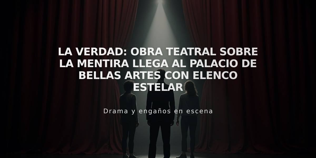 La verdad: Obra teatral sobre la mentira llega al Palacio de Bellas Artes con elenco estelar