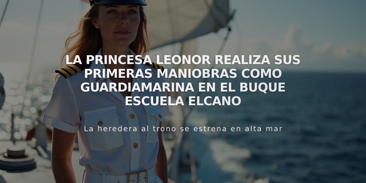 La princesa Leonor realiza sus primeras maniobras como guardiamarina en el buque escuela Elcano