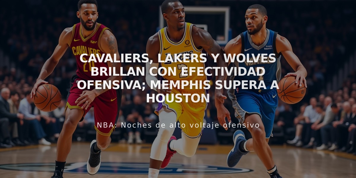 Cavaliers, Lakers y Wolves brillan con efectividad ofensiva; Memphis supera a Houston