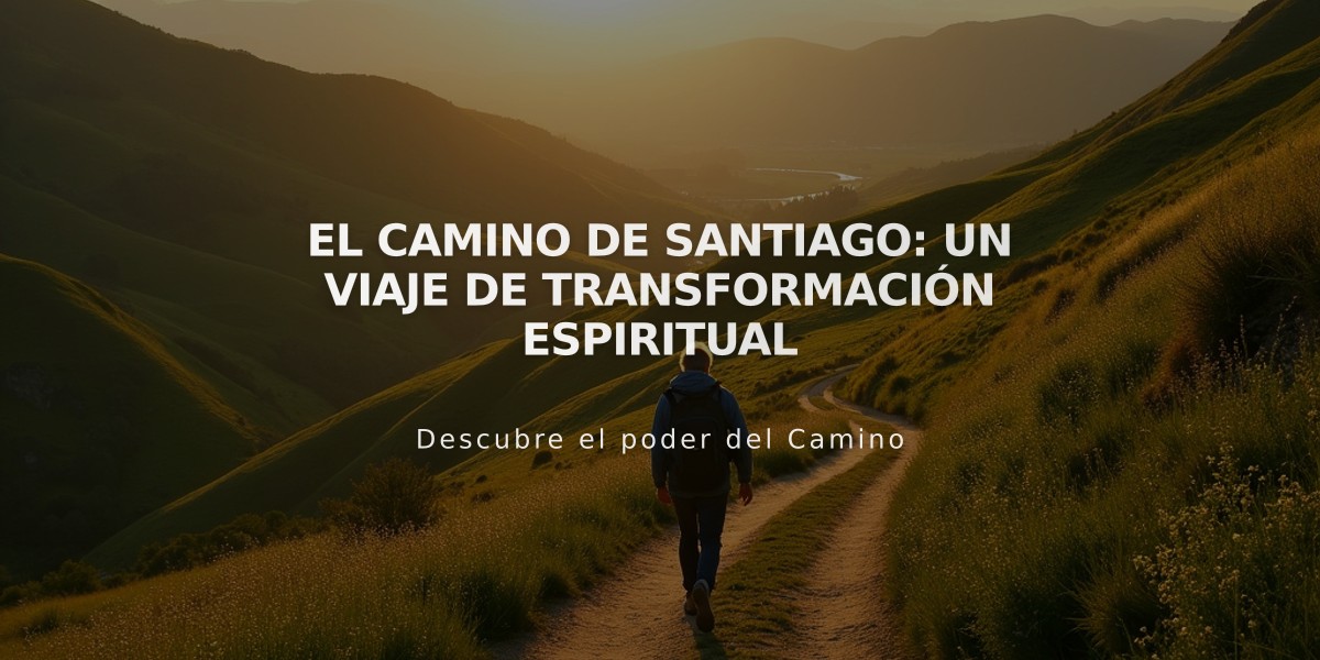 El Camino de Santiago: Un viaje de transformación espiritual