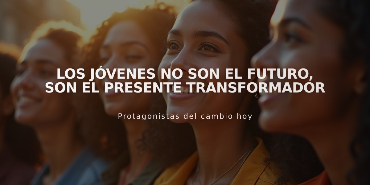 Los jóvenes no son el futuro, son el presente transformador