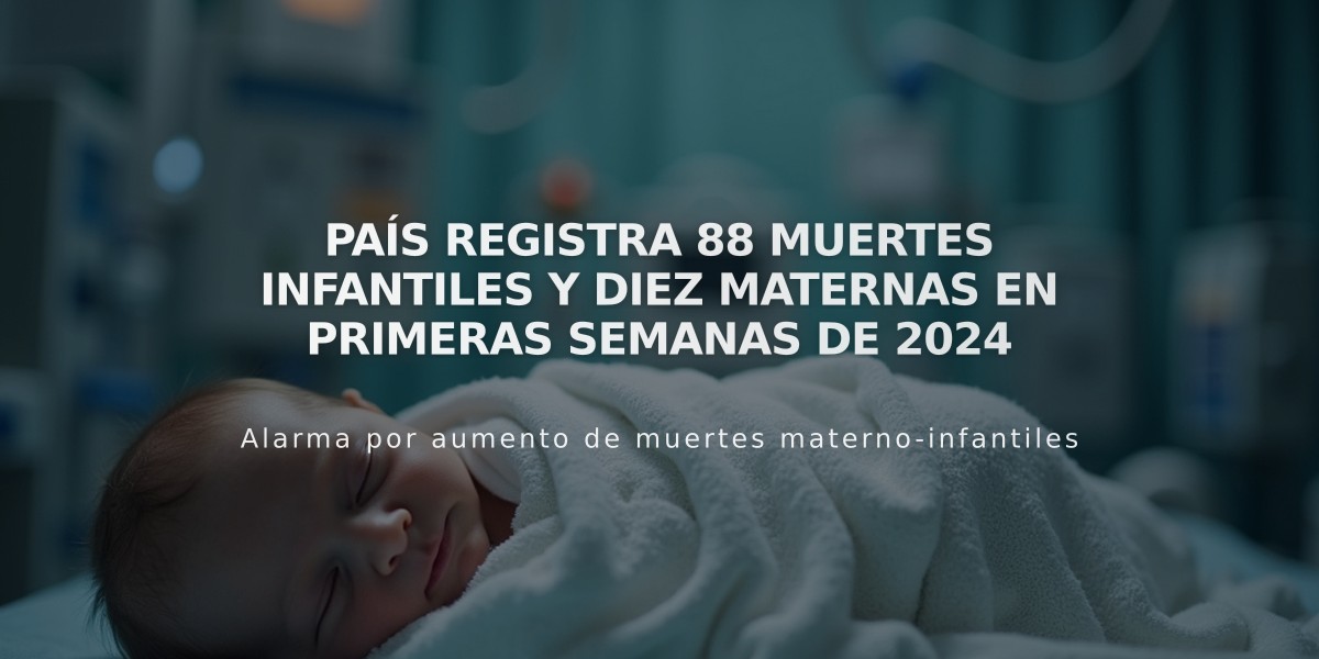 País registra 88 muertes infantiles y diez maternas en primeras semanas de 2024