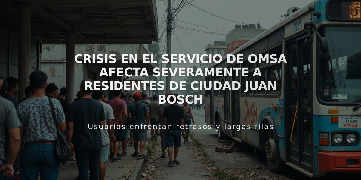 Crisis en el servicio de OMSA afecta severamente a residentes de Ciudad Juan Bosch