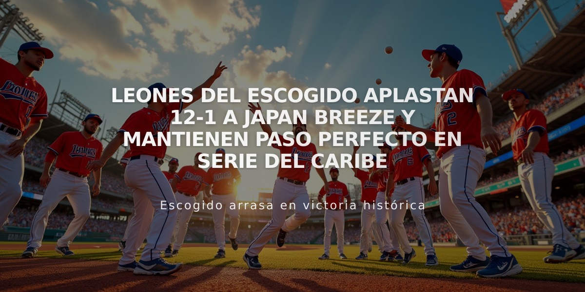 Leones del Escogido aplastan 12-1 a Japan Breeze y mantienen paso perfecto en Serie del Caribe