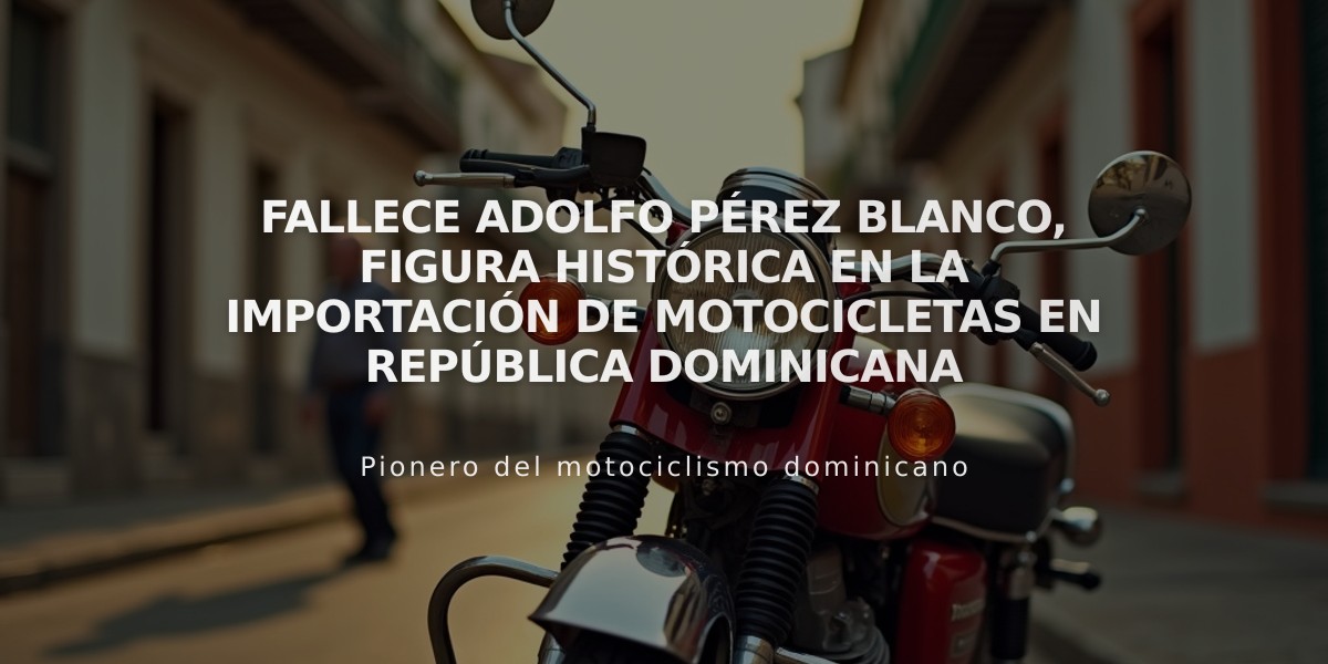 Fallece Adolfo Pérez Blanco, figura histórica en la importación de motocicletas en República Dominicana