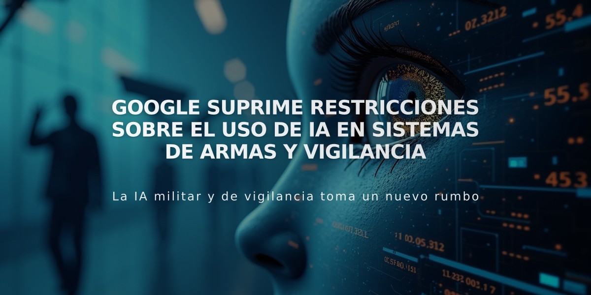 Google suprime restricciones sobre el uso de IA en sistemas de armas y vigilancia