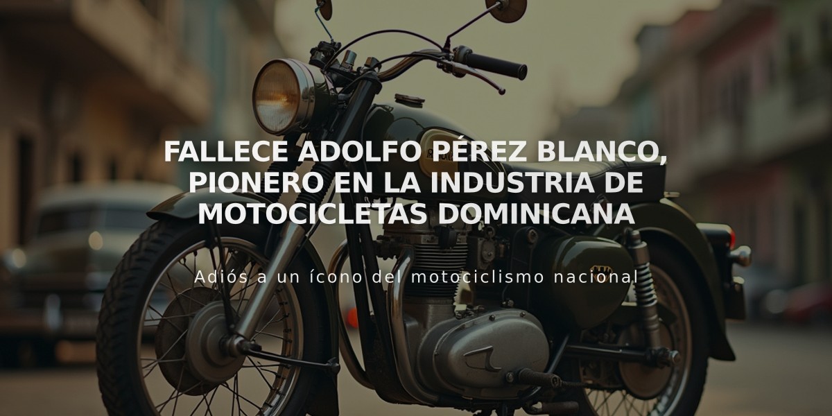 Fallece Adolfo Pérez Blanco, pionero en la industria de motocicletas dominicana