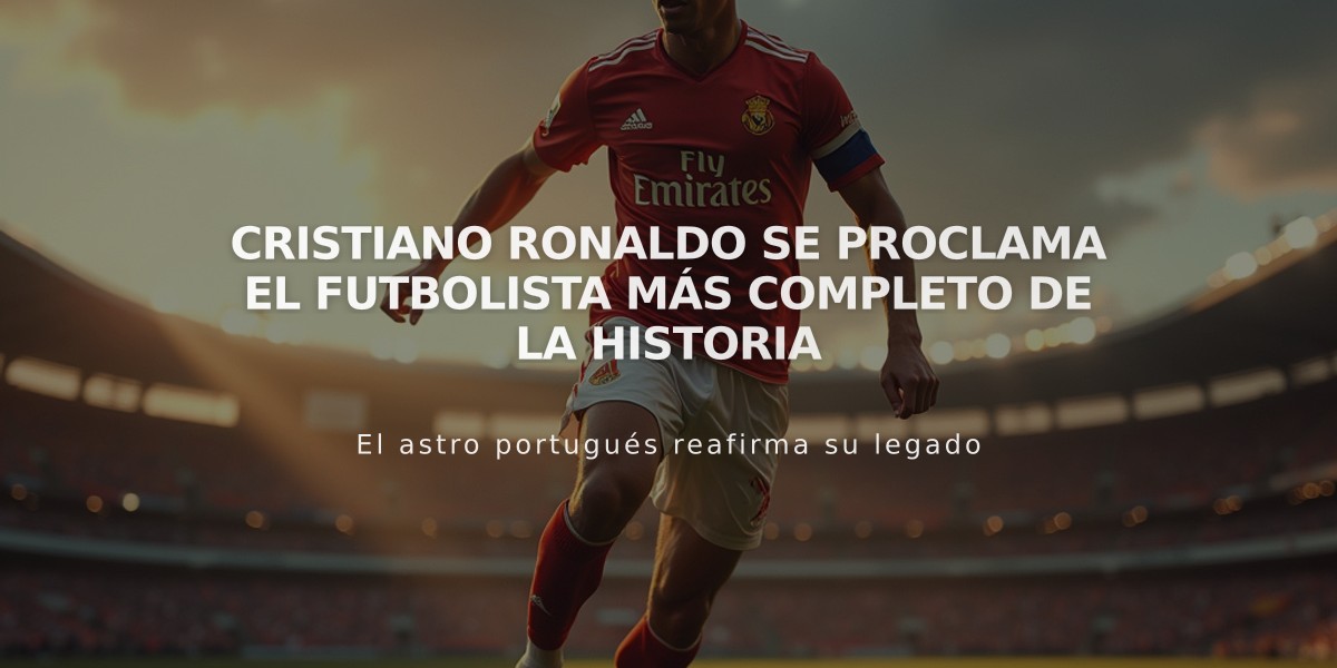 Cristiano Ronaldo se proclama el futbolista más completo de la historia