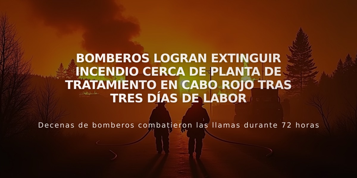 Bomberos logran extinguir incendio cerca de planta de tratamiento en Cabo Rojo tras tres días de labor