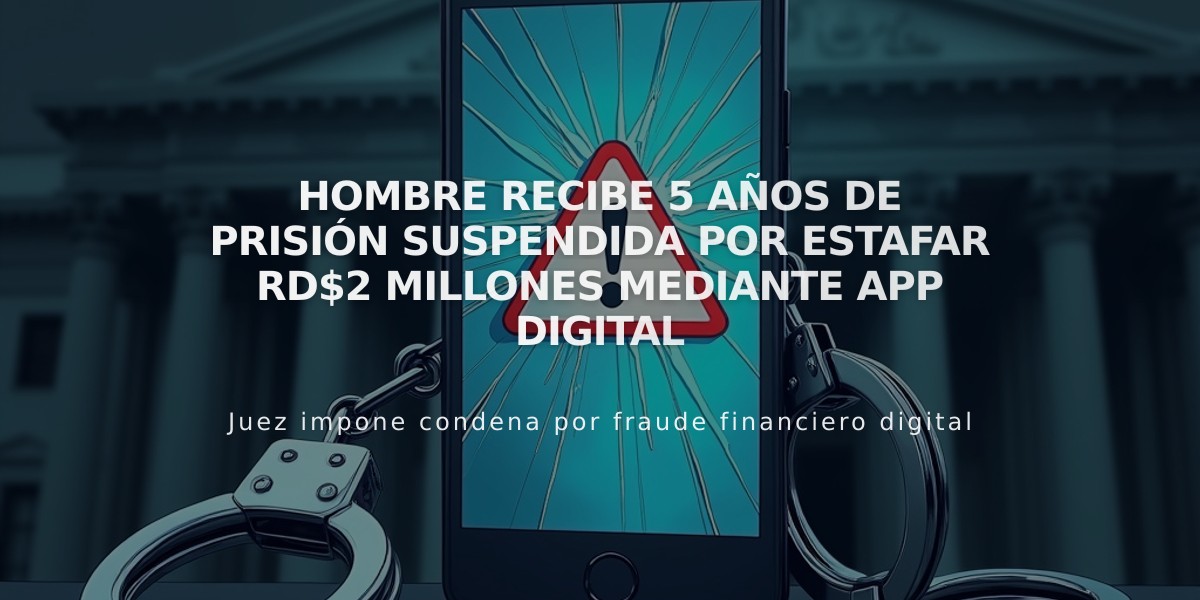 Hombre recibe 5 años de prisión suspendida por estafar RD$2 millones mediante app digital