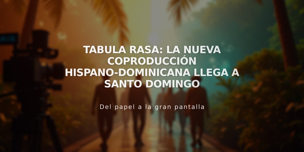 Tabula Rasa: La nueva coproducción hispano-dominicana llega a Santo Domingo