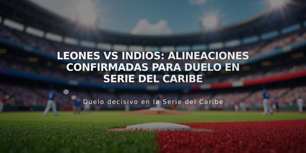 Leones vs Indios: Alineaciones confirmadas para duelo en Serie del Caribe