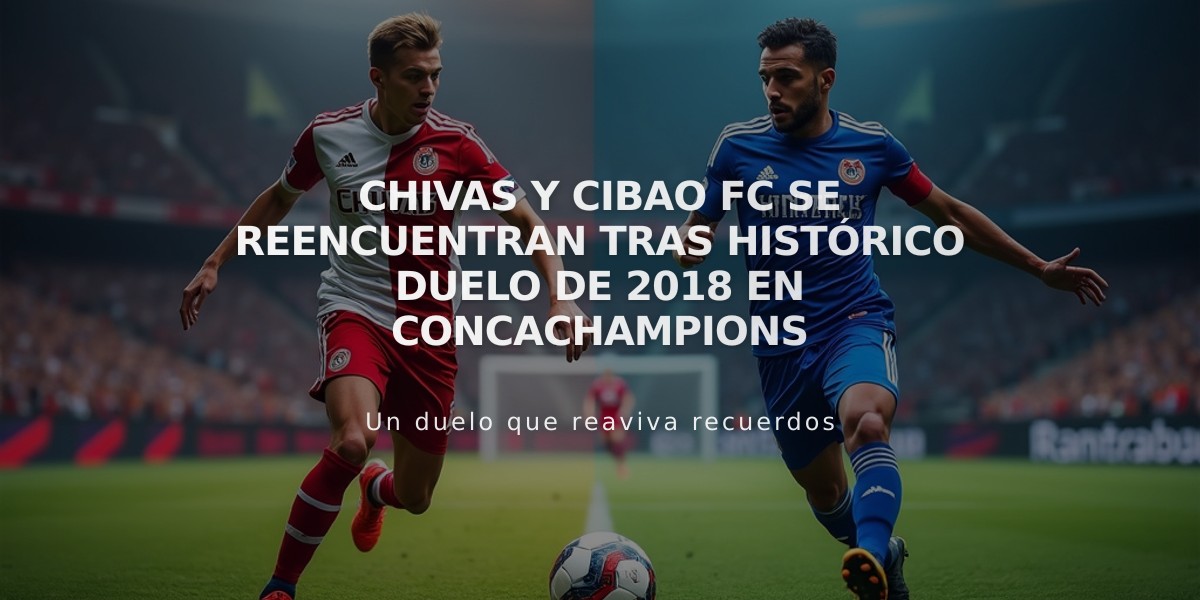 Chivas y Cibao FC se reencuentran tras histórico duelo de 2018 en Concachampions