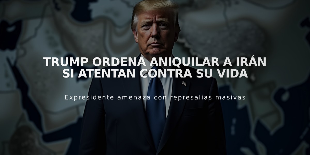 Trump ordena aniquilar a Irán si atentan contra su vida