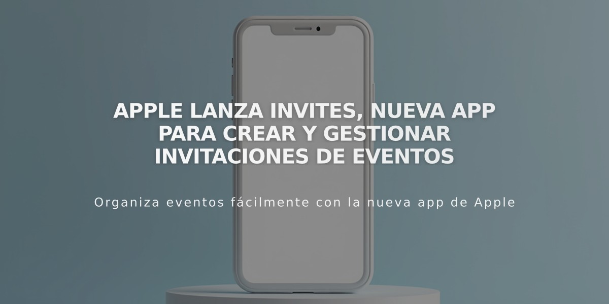 Apple lanza Invites, nueva app para crear y gestionar invitaciones de eventos