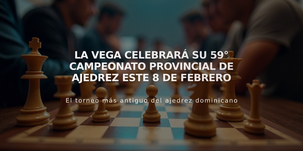 La Vega celebrará su 59° Campeonato Provincial de Ajedrez este 8 de febrero