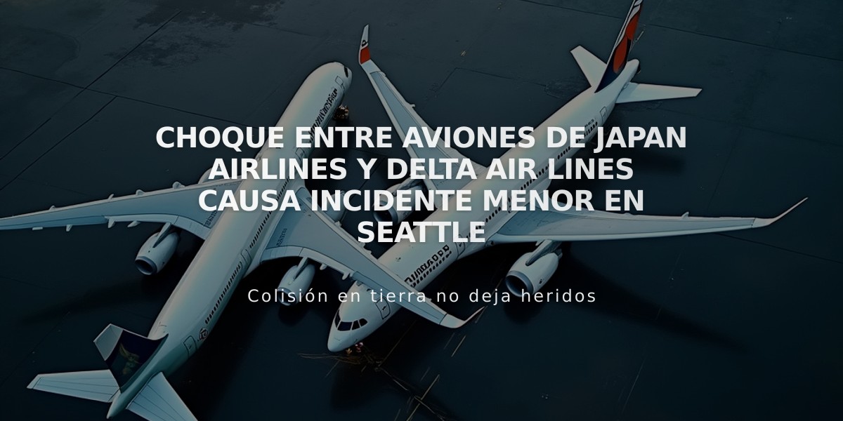 Choque entre aviones de Japan Airlines y Delta Air Lines causa incidente menor en Seattle