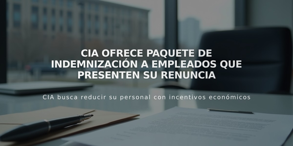 CIA ofrece paquete de indemnización a empleados que presenten su renuncia