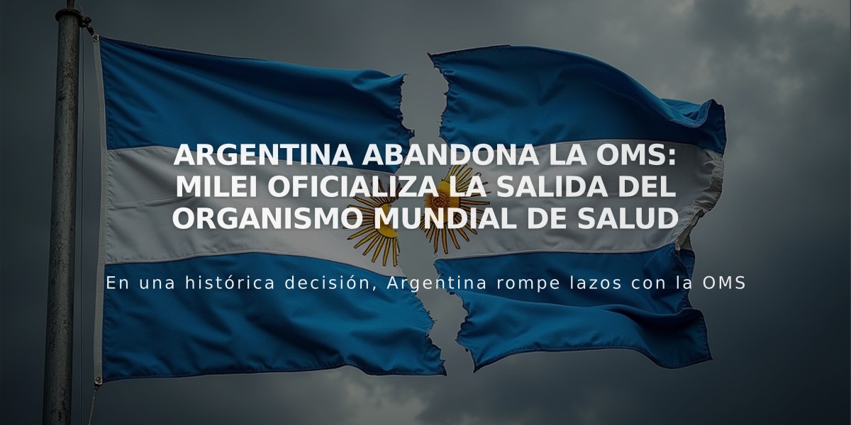 Argentina abandona la OMS: Milei oficializa la salida del organismo mundial de salud