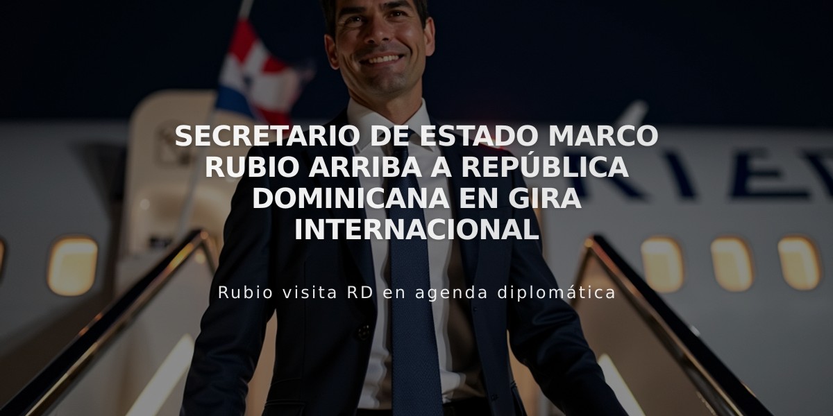 Secretario de Estado Marco Rubio arriba a República Dominicana en gira internacional