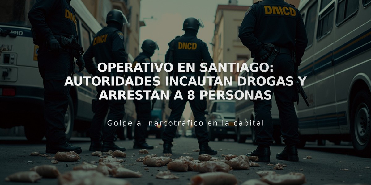 Operativo en Santiago: Autoridades incautan drogas y arrestan a 8 personas