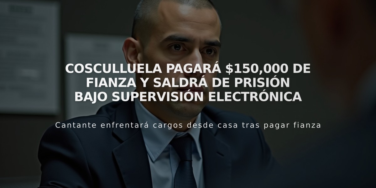 Cosculluela pagará $150,000 de fianza y saldrá de prisión bajo supervisión electrónica