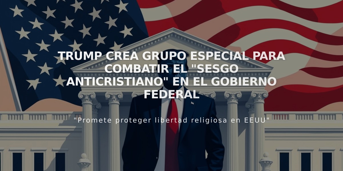 Trump crea grupo especial para combatir el "sesgo anticristiano" en el Gobierno federal