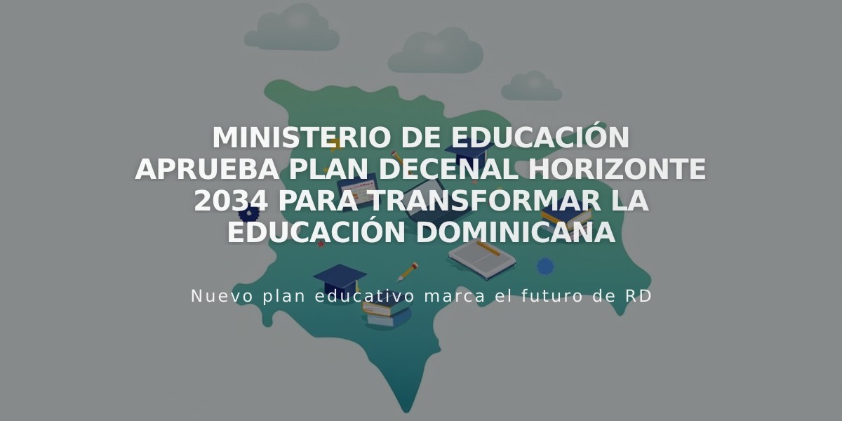 Ministerio de Educación aprueba Plan Decenal Horizonte 2034 para transformar la educación dominicana