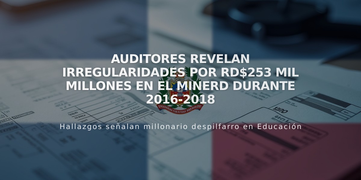 Auditores revelan irregularidades por RD$253 mil millones en el Minerd durante 2016-2018