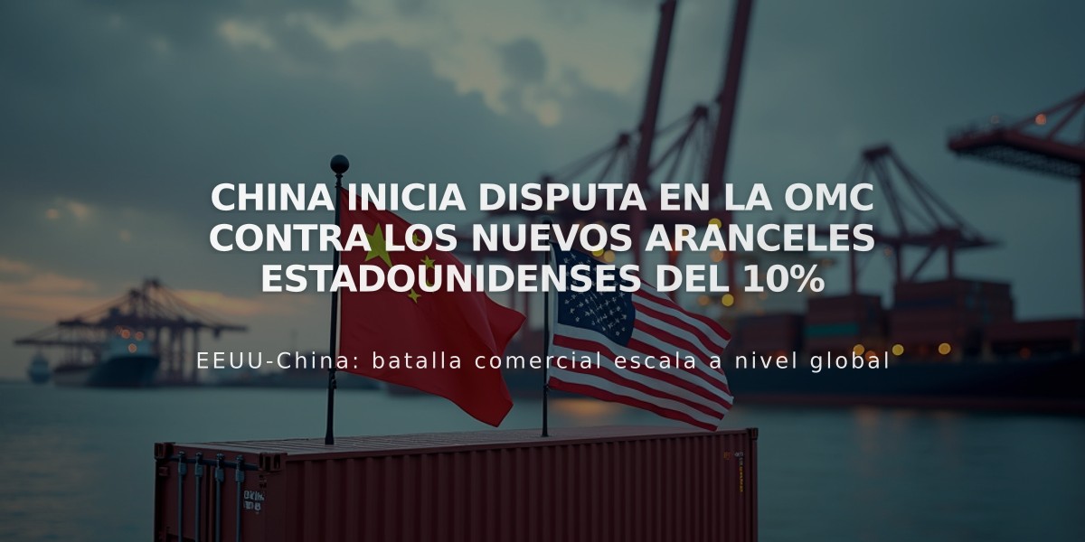 China inicia disputa en la OMC contra los nuevos aranceles estadounidenses del 10%