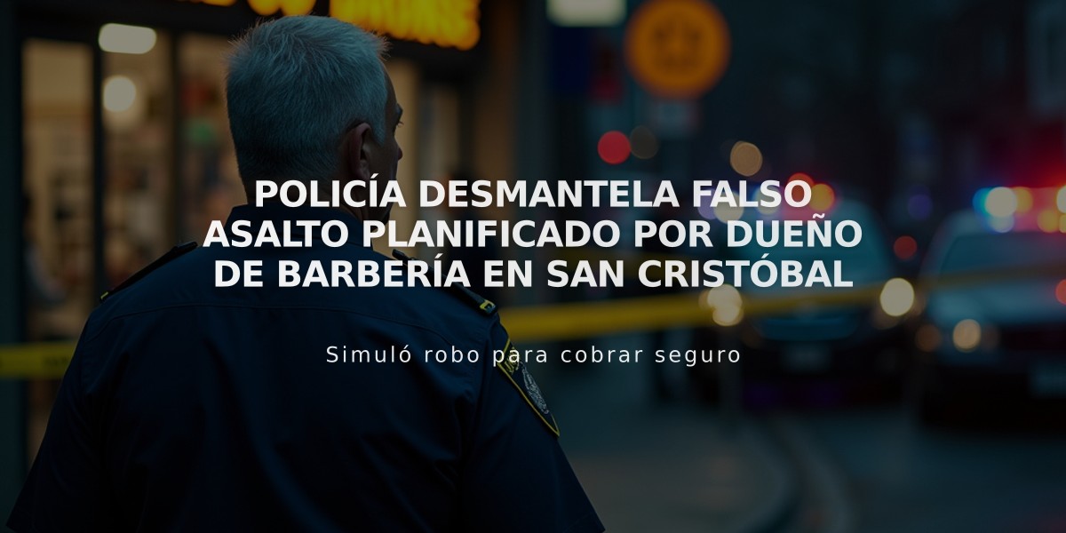 Policía desmantela falso asalto planificado por dueño de barbería en San Cristóbal