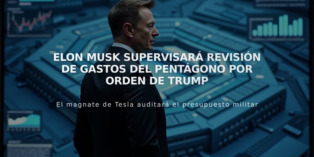 Elon Musk supervisará revisión de gastos del Pentágono por orden de Trump