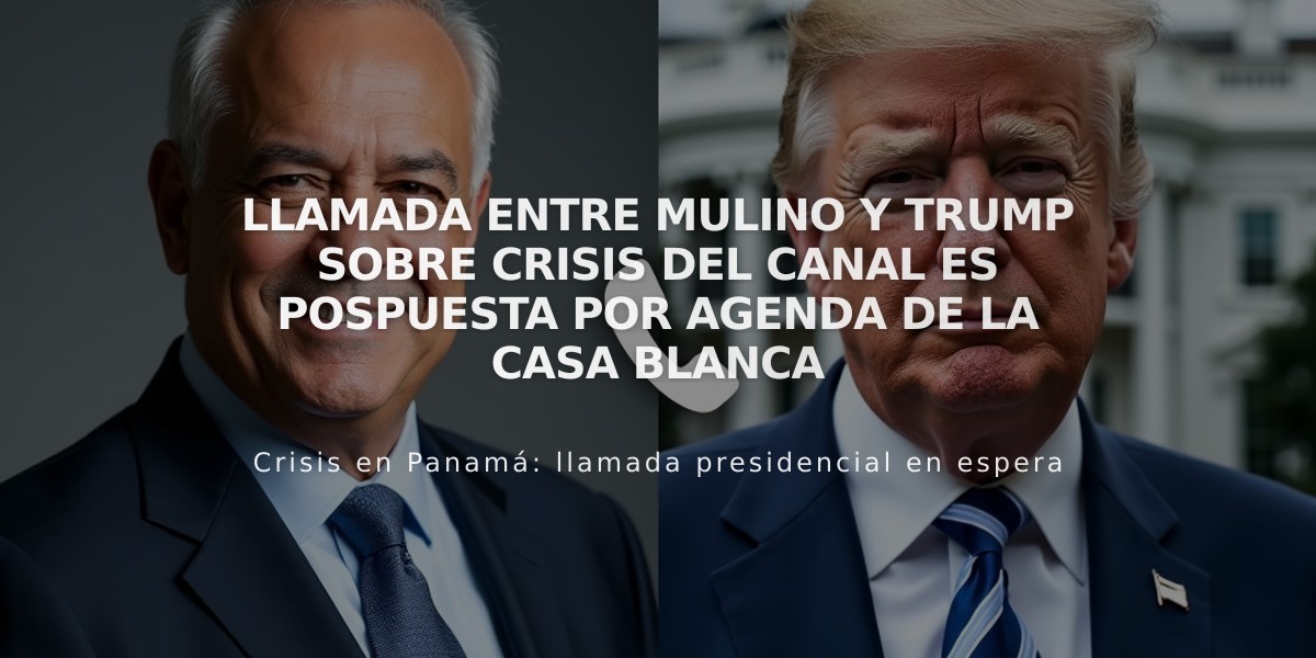 Llamada entre Mulino y Trump sobre crisis del Canal es pospuesta por agenda de la Casa Blanca