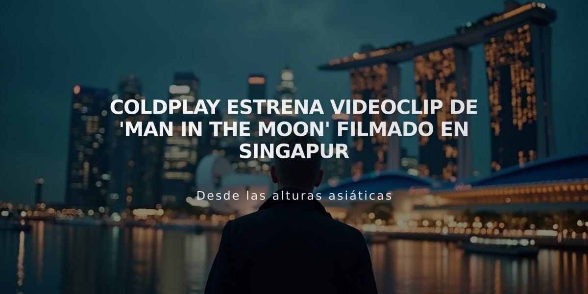 Coldplay estrena videoclip de 'Man in the Moon' filmado en Singapur