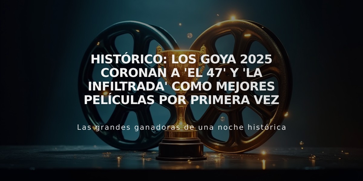 Histórico: Los Goya 2025 coronan a 'El 47' y 'La infiltrada' como mejores películas por primera vez