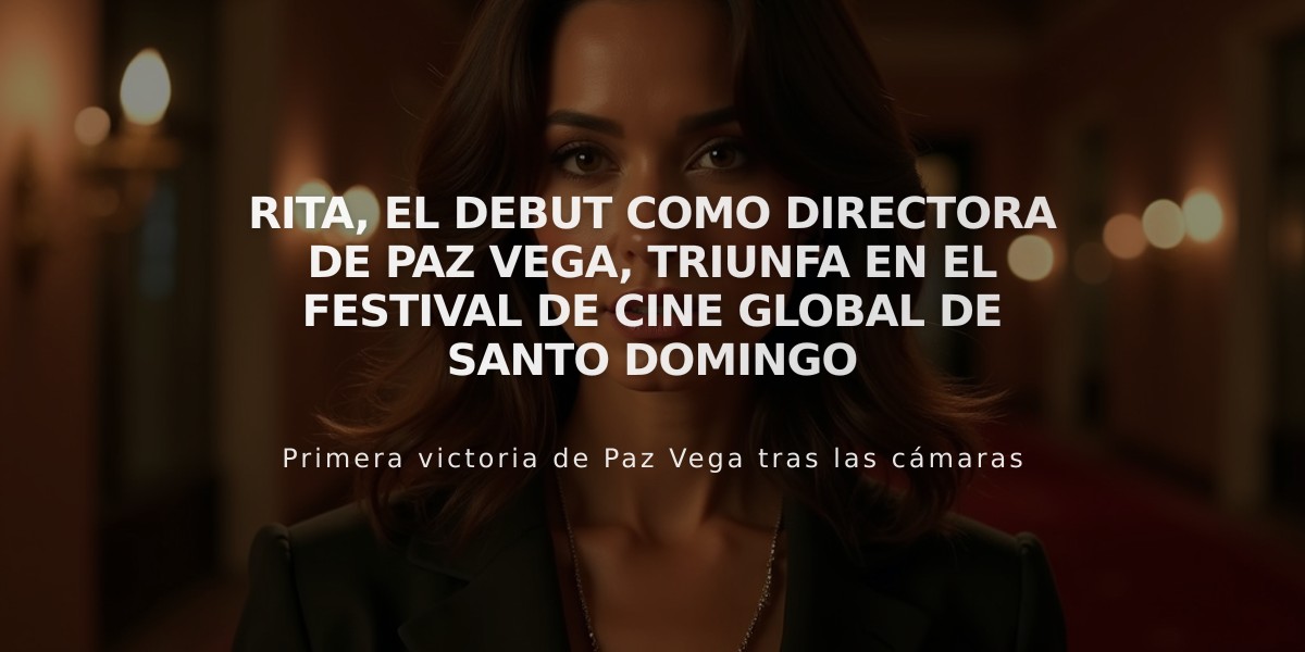 Rita, el debut como directora de Paz Vega, triunfa en el Festival de Cine Global de Santo Domingo