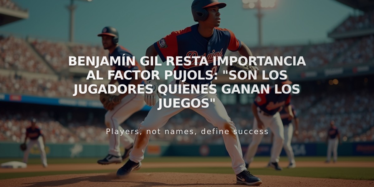 Benjamín Gil resta importancia al factor Pujols: "Son los jugadores quienes ganan los juegos"