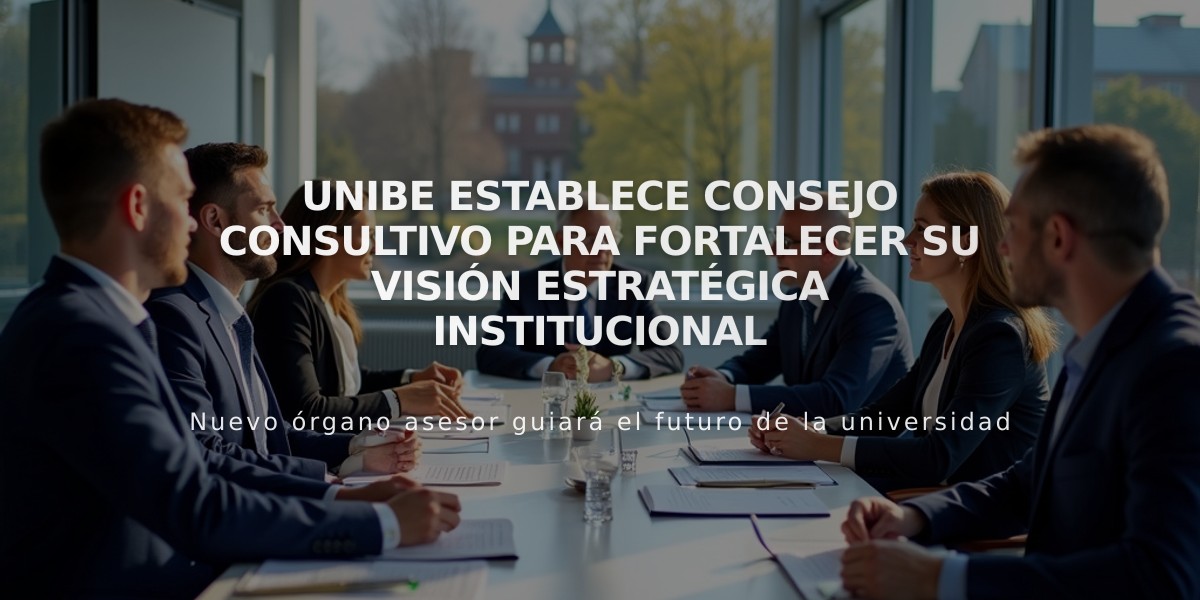 UNIBE establece Consejo Consultivo para fortalecer su visión estratégica institucional